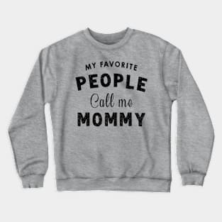 My Favourite People Call Me Mommy - Funny Mothers Day Gift Idea Crewneck Sweatshirt